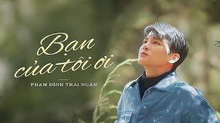 Video voorbeeld van "BẠN CỦA TÔI ƠI ! PHẠM ĐÌNH THÁI NGÂN | Love Memories Radio #3 [ MV LYRICS ]"