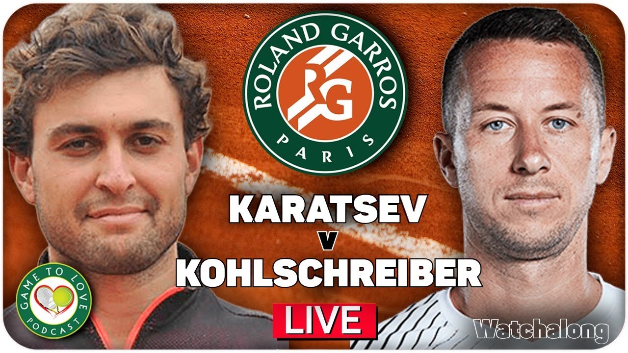 KARATSEV vs KOHLSCHREIBER French Open 2021 LIVE GTL Tennis Watchalong