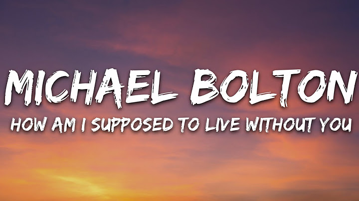 Michael Bolton - How Am I Supposed To Live Without You (Lyrics)