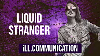 #illCommunication - Liquid Stranger Interview
