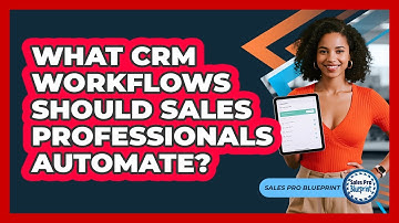 What CRM Workflows Should Sales Professionals Automate?