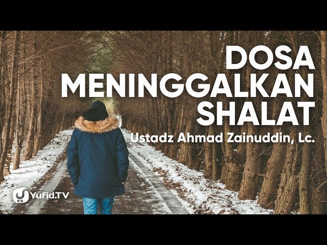 Dosa Meninggalkan Shalat Ustadz Ahmad Zainuddin Lc Youtube Dosa Meninggalkan Shalat Ustadz Ahmad Zainuddin Lc Youtube
