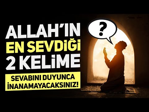 Allah'ın En Sevdiği 2 Kelime. Sevabını Duyunca İnanamayacaksınız!