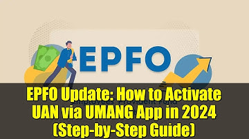 EPFO Update: How to Activate UAN via UMANG App in 2024 (Step-by-Step Guide)