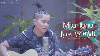 Love 1/2 Mati by The Virgin - Mita The Virgin ft Ibnu Borneo (Cover)