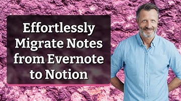 Effortlessly Migrate Notes from Evernote to Notion