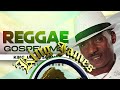 🔥 BEST OF GOSPEL REGGAE MIX 2022 { HOW GREAT THOU AT, WAY MAKER, 10,000 REASONS} - KING JAMES