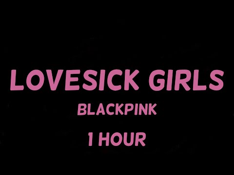 Blackpink - Lovesick Girls 1 Hour