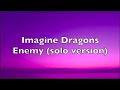 Imagine dragons  enemy solo version  lyrics