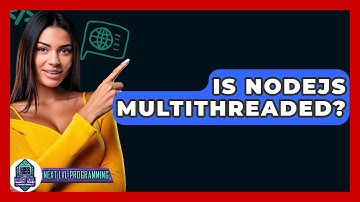 Is Nodejs Multithreaded? - Next LVL Programming