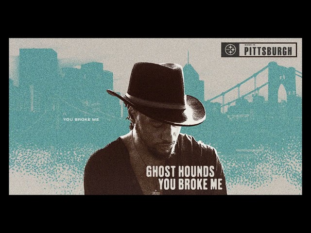 Ghost Hounds - You Broke Me