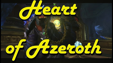 The Heart of Azeroth - World of Warcraft Battle For Azeroth