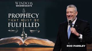 Prophecy That Must Be Fulfilled -  Rod Parsley - Wednesday Night
