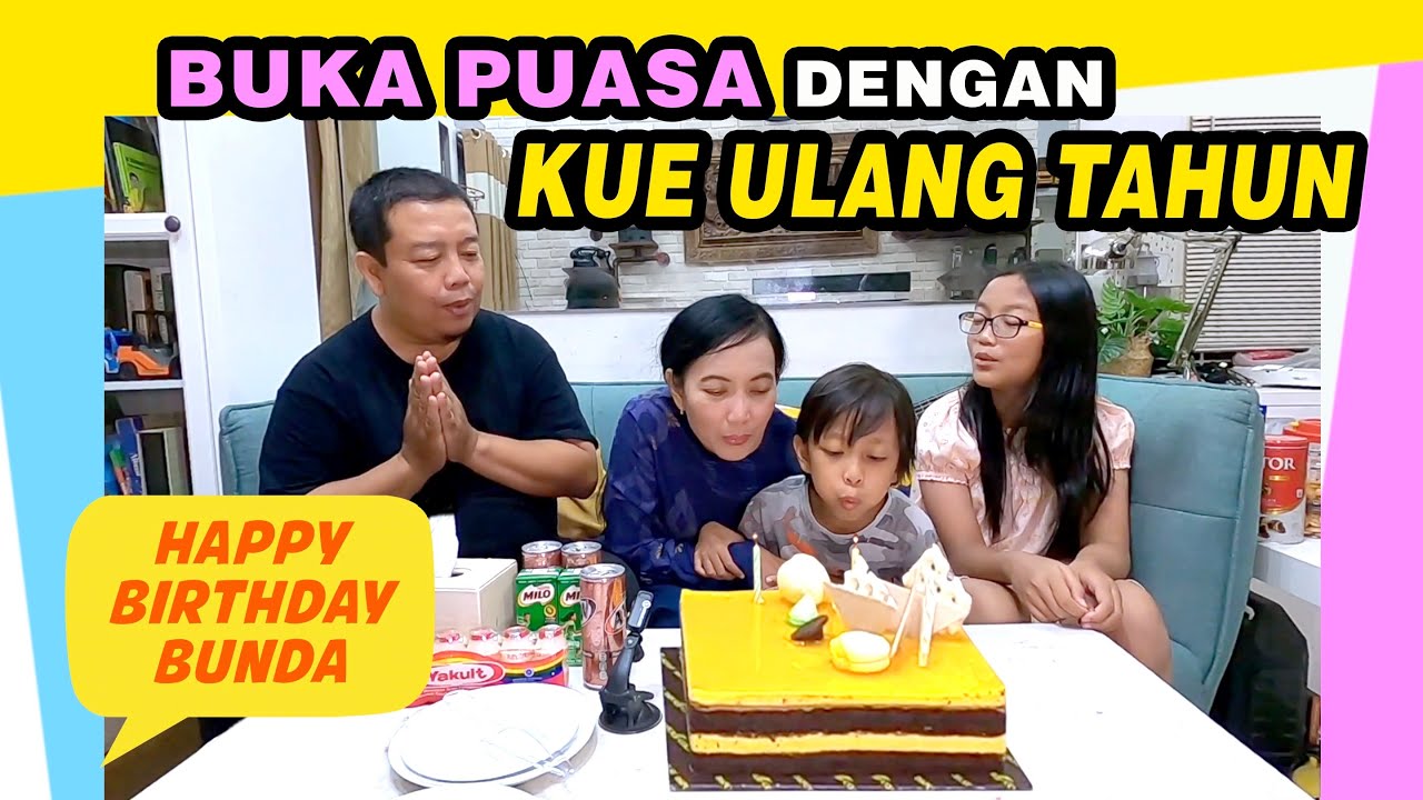 Buka Puasa dengan Kue Ulang Tahun Bunda