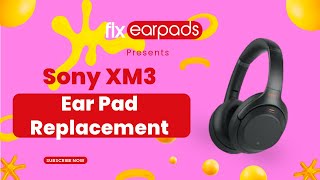 TUTORIAL Sony WH-10000 XM3 Ear Pad Replacement Tutorial