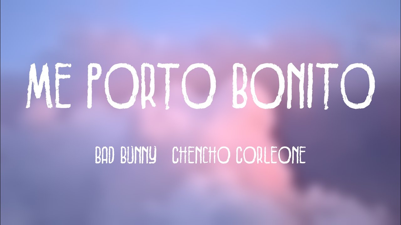 Bad Bunny & Chencho Corleone's 'Me Porto Bonito' Lyrics in English