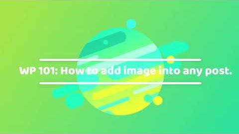 WordPress How to Add Images to Posts