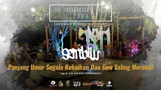 Panjang Umur Segala Kebaikan Dan Jiwa Saling Merawat - SEMBILU | The Troubadour's Trail 2023