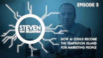 Episode 3 - How AI could become the temptation island for marketing people by Steven Van Belleghem