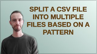 Split a csv file into multiple files based on a pattern