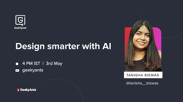 Design Smarter With AI by Tanisha Biswas| GeekSpeak | GeekyAnts
