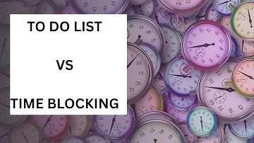 To-Do Lists vs. Time Blocking | Productivity Showdown
