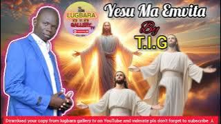 YESU MA EMVITA BY T.I.G || LATEST SONG OF TIG THE LUGBARA GOSPEL HIT MAKER