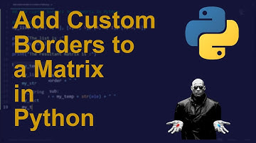 Add custom borders to a matrix in Python in Python | Python Examples | Python Coding Tutorial