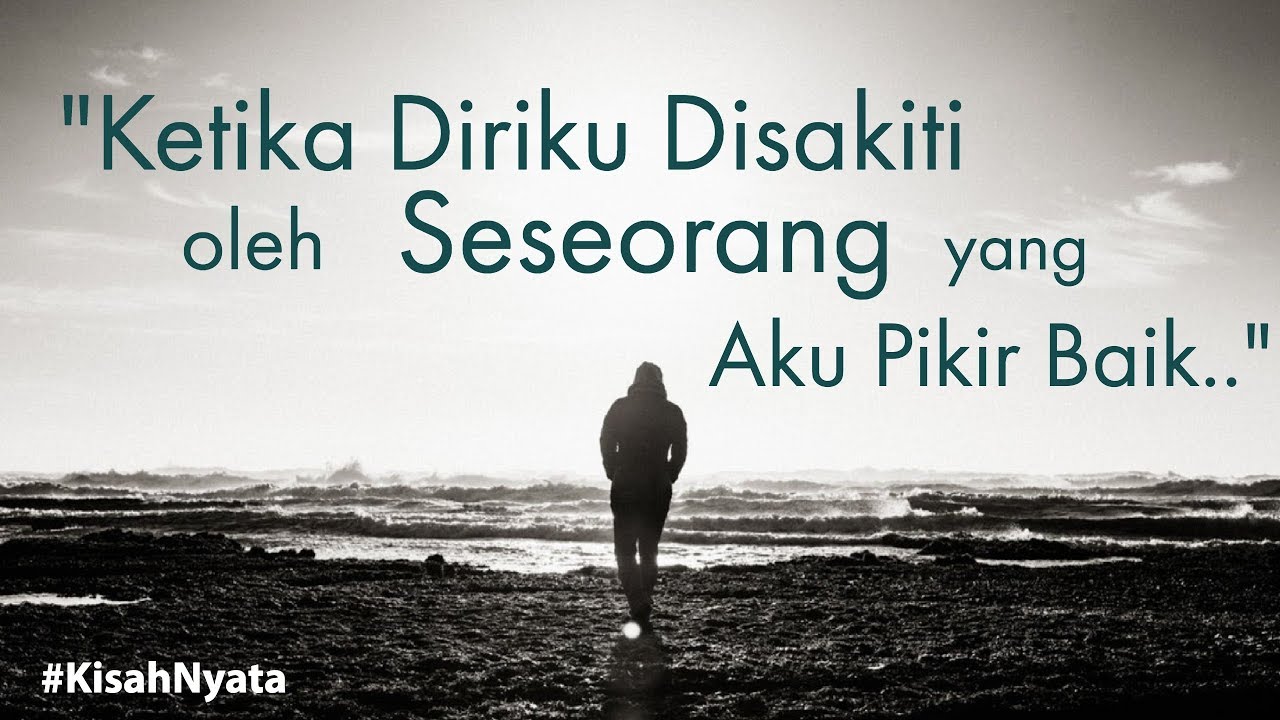 Motivasi Hidup Sukses Ketika Diriku Disakiti Orang Yang Aku