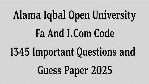 Aiou 1345 Code Guess Paper Fa 2025| 1345 Code Important Questions| Aiou I.com 1345 Guess Spring 2025