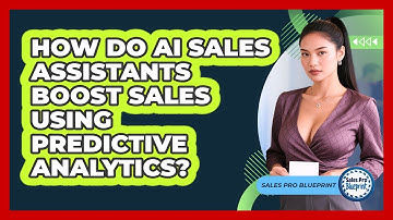 How Do AI Sales Assistants Boost Sales Using Predictive Analytics? - Sales Pro Blueprint