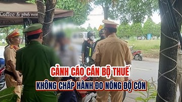 Cảnh cáo cán bộ thuế không chấp hành đo nồng độ cồn