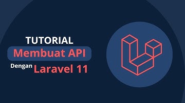 Tutorial Membuat API dengan Laravel 11