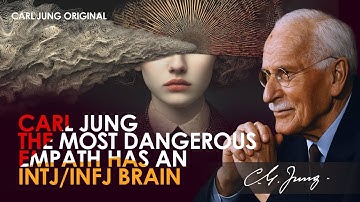The Most Dangerous Empath Is the One With an INTJ/INFJ Brain Carl Jung | Carl Jung Original