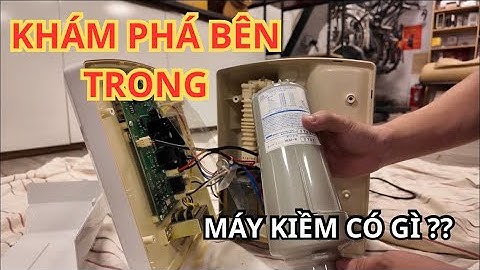 KHÁM PHÁ CẤU TẠO BÊN TRONG CỦA MÁY LỌC NƯỚC ION KIỀM
