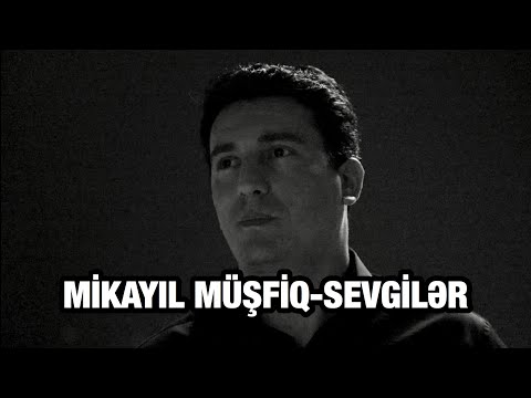 Mikayıl Müşfiq-Sevgilər (səs: Xəzər Süleymanlı)