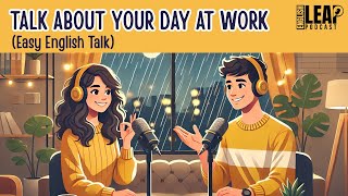English Podcast For Learning English In Daily Life B1B2 Talk About Your Day At Work In English