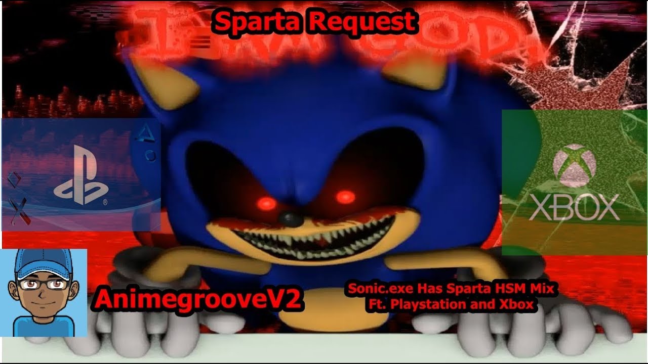 (REQUEST) Sonic.exe ft. Playstation and Xbox has Sparta High Speed Madness Mix