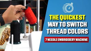 The Quickest Way to Switch Thread Colors + How to Thread the 7 Needle Embroidery Machine