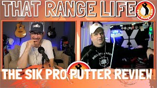 Episode 76 of That Range Life: The SIK Pro Putter Review