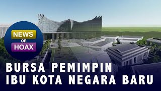 Bursa Calon Pemimpin Ibu Kota Negara Baru - NEWS OR HOAX Bursa Calon Pemimpin Ibu Kota Negara Baru - NEWS OR HOAX