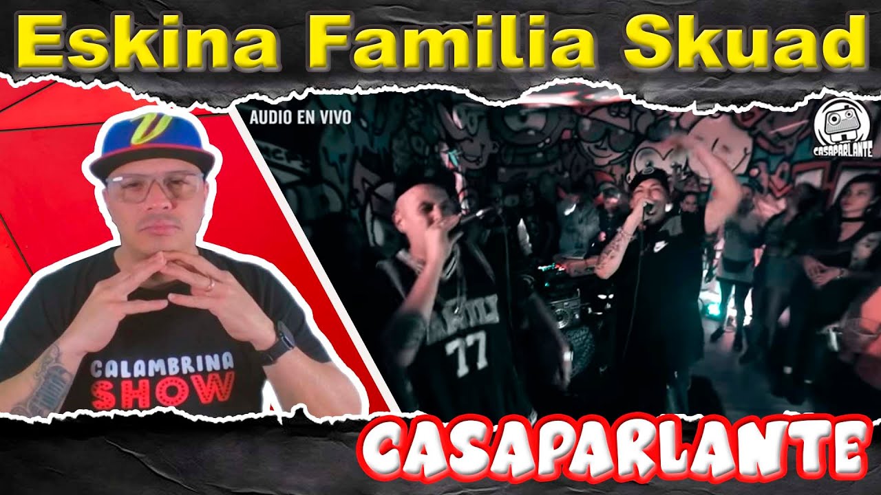 Eskina Familia Skuad - Casaparlante - Aplicándole - Denyeraz - Reacción (Calambrinashow)