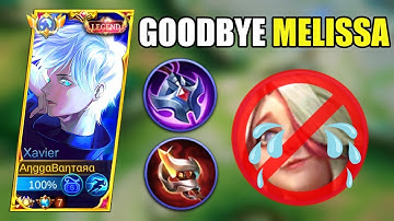 GOODBYE META HERO MELISSA | XAVIER BEST BUILD & EMBLEM COUNTER META HERO MELISSA SOLO RANKED | MLBB