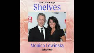 Monica Lewinsky | Alan Cumming Shelves Podcast by Nicole Mar 1,384 views 2 years ago 43 minutes