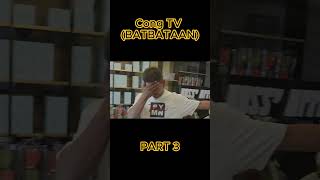 BATBATAAN (PART 3) CONG TV SHORTS