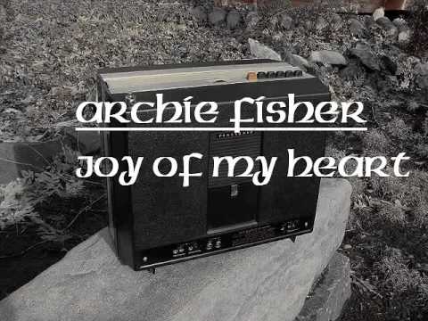 Archie Fisher : Joy Of My Heart