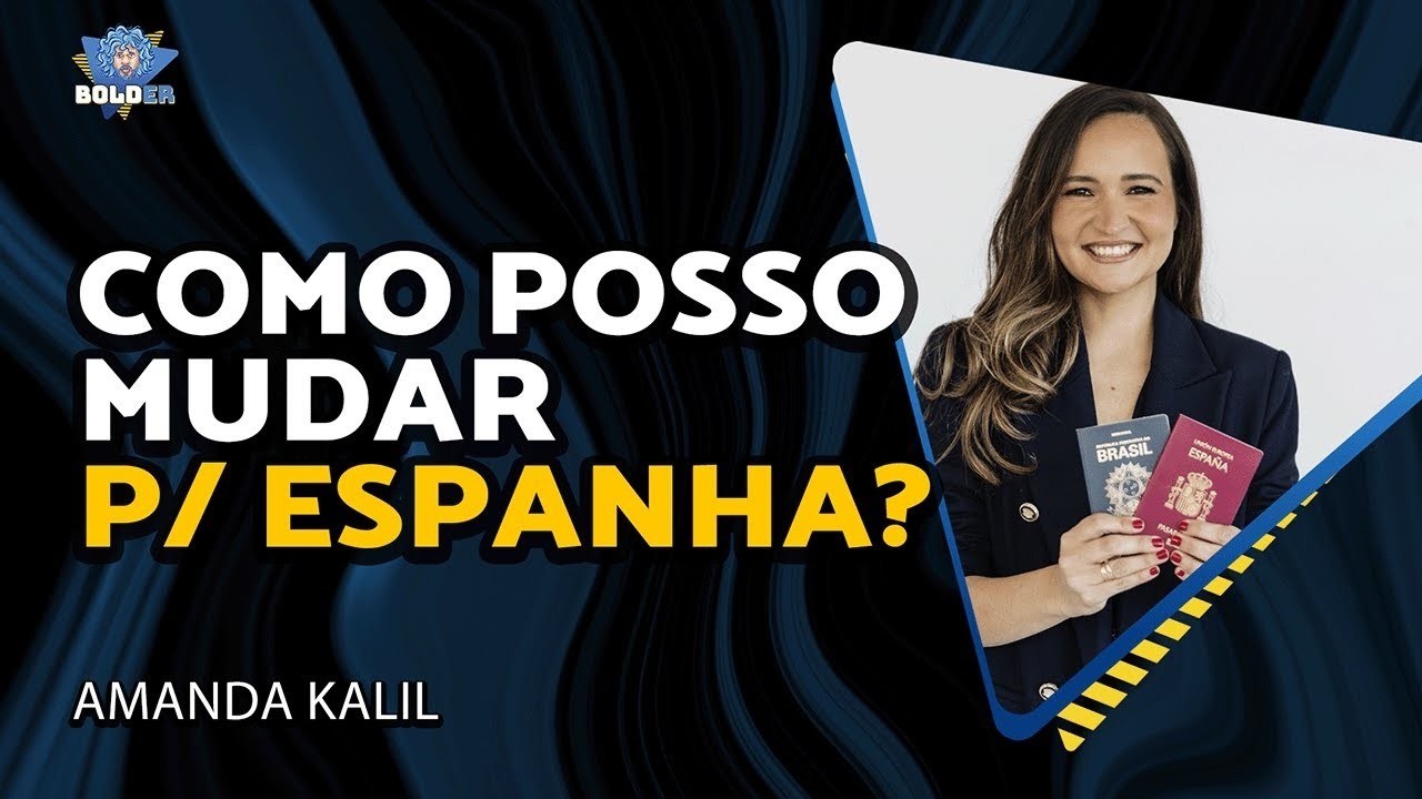 TUDO SOBRE IMIGRAR PARA ESPANHA - Amanda Kalil - Studio Migratorio | Bolder Podcast 499