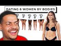 Blind Dating 6 Women Based On Their Bodies