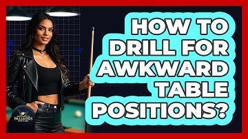 How To Drill For Awkward Table Positions?