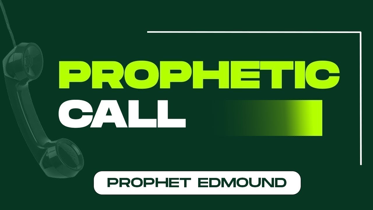 PROPHETIC CALL | With PROPHET EDMOUND MYSTIC